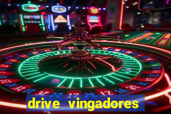 drive vingadores guerra infinita